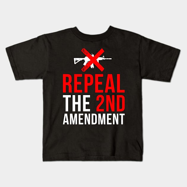 Repeal The 2nd Amendment Gun Control Kids T-Shirt by Flippin' Sweet Gear